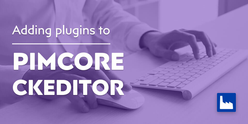 adding-plugins-to-pimcore-admin-single-ckeditor-or-globally-to-all